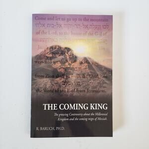 The Coming King: The Growing Controversy About Millennial Kingdom by R. Baruch